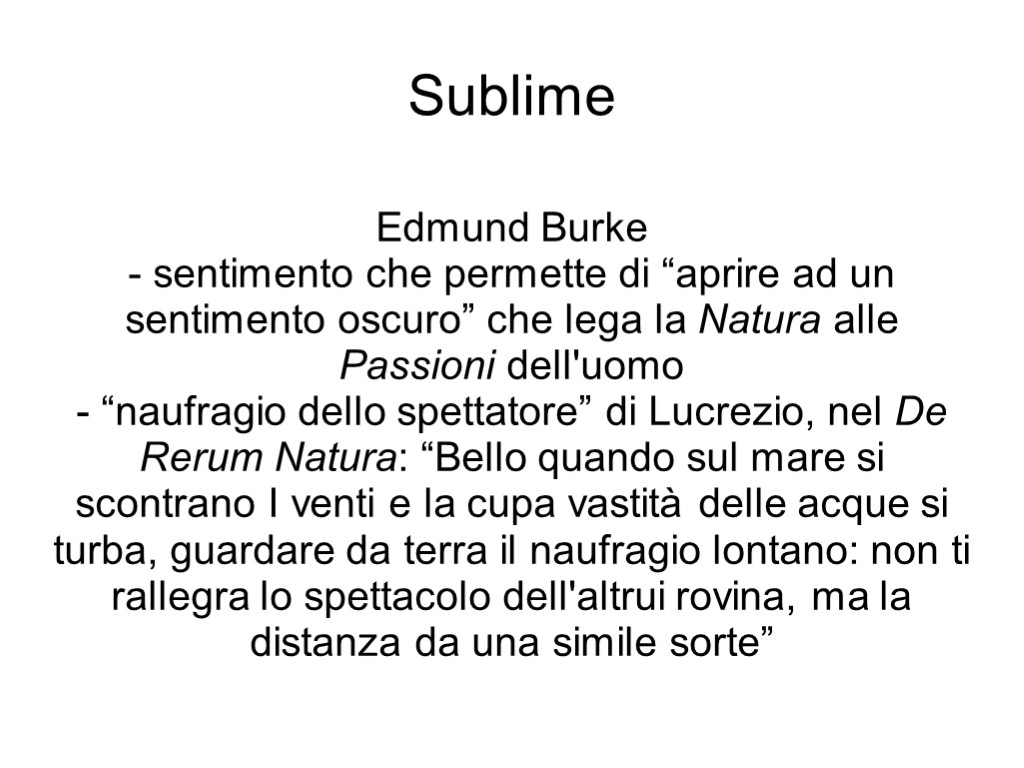 Sublime Edmund Burke - sentimento che permette di “aprire ad un sentimento oscuro” che